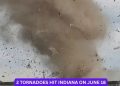 2 tornadoes hit Indiana on June 18, NWS confirms