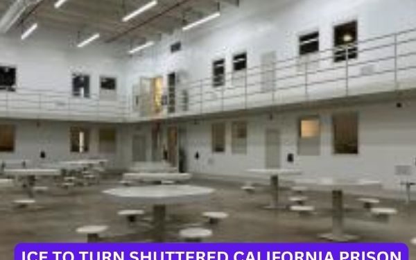 ICE to Turn Shuttered California Prison into State’s Largest Migrant Detention Center