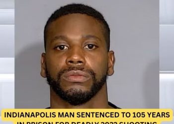 Indianapolis Man Sentenced to 105 Years in Prison for Deadly 2022 Shooting