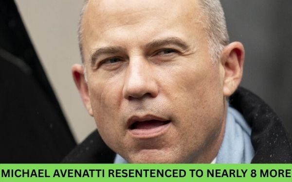 Michael Avenatti Resentenced to Nearly 8 More Years in Prison for Fraud and Tax Crimes