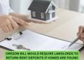 Oregon Bill Would Require Landlords to Return Rent Deposits If Homes Are Found Defective