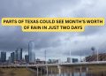 Parts of Texas Could See Month’s Worth of Rain in Just Two Days