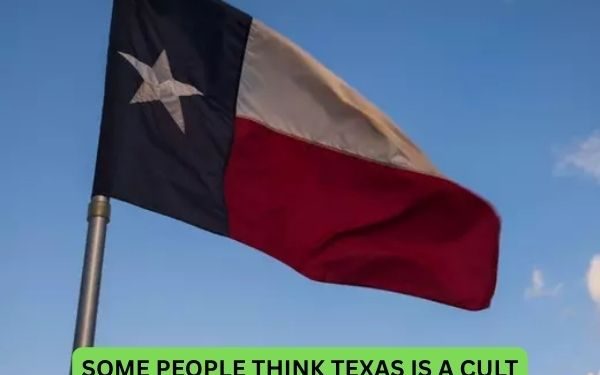 Some People Think Texas Is a Cult