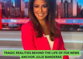 Tragic Realities Behind the Life of Fox News Anchor Julie Banderas
